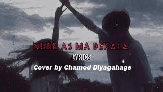 නඹ ඇස ම දකල Daas Nube As Ma Dakala Cover By Chamod Diyagahage Lyrics Video