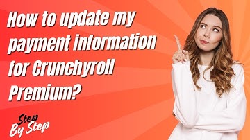How to update my payment information for Crunchyroll Premium ? - Step by Step