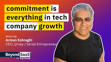 Commitment is Everything in Tech Company Growth | Arman Eshraghi on BeyondSaaS Ep 007