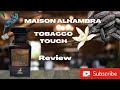 tobacco shoppe gull rd Maison Alhambra Touch honest review This fragrance is perfect for both men and women Maison Alhambra tobacco touch review
