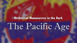 Watch Orchestral Manoeuvres In The Dark The Pacific Age video