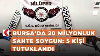 Bursada 20 Milyonluk Sahte Soygun 5 Kişi Tutuklandı