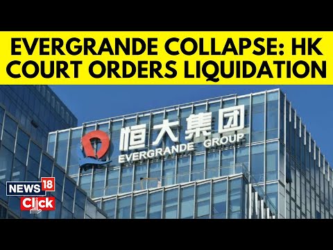 Evergrande Collapse | China Real Estate Giant | Hong Kong Court Orders Liquidation