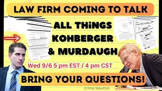 LAW FIRM Coming to Discuss KOHBERGER & MURDAUGH!
