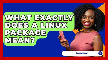 What Exactly Does A Linux Package Mean? - Be App Savvy
