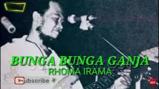 BUNGA BUNGA GANJA. RHOMA IRAMA ( lirik )