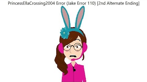 theeinsteinnintendogirl04 Error (Jake Error 110) [2nd Alternate Ending]