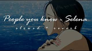 People you know - Selena [𝙨𝙡𝙤𝙬𝙚𝙙 + 𝙧𝙚𝙫𝙚𝙧𝙗] Resimi