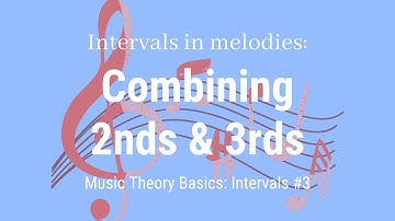 Intervals in melodies: combining 2nds & 3rds | Music Theory Basics