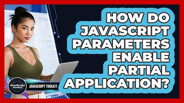 How Do JavaScript Parameters Enable Partial Application? - JavaScript Toolkit
