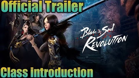 Blade & Soul Revolution Trailer | Class introduction MMORPG Coming Soon For Android & iOS 2020
