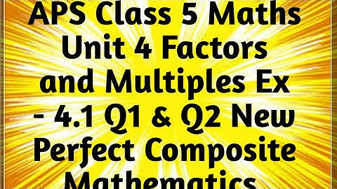 APS Class 5 Maths Unit 4 Factors and Multiples Ex 4.1 New Perfect Composite Mathematics | APS | Math
