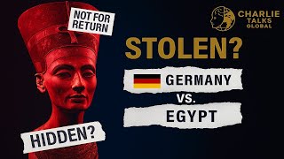 “Germany Stole Egypt’s Queen? #CharlieTalksGlobal #LostHistory