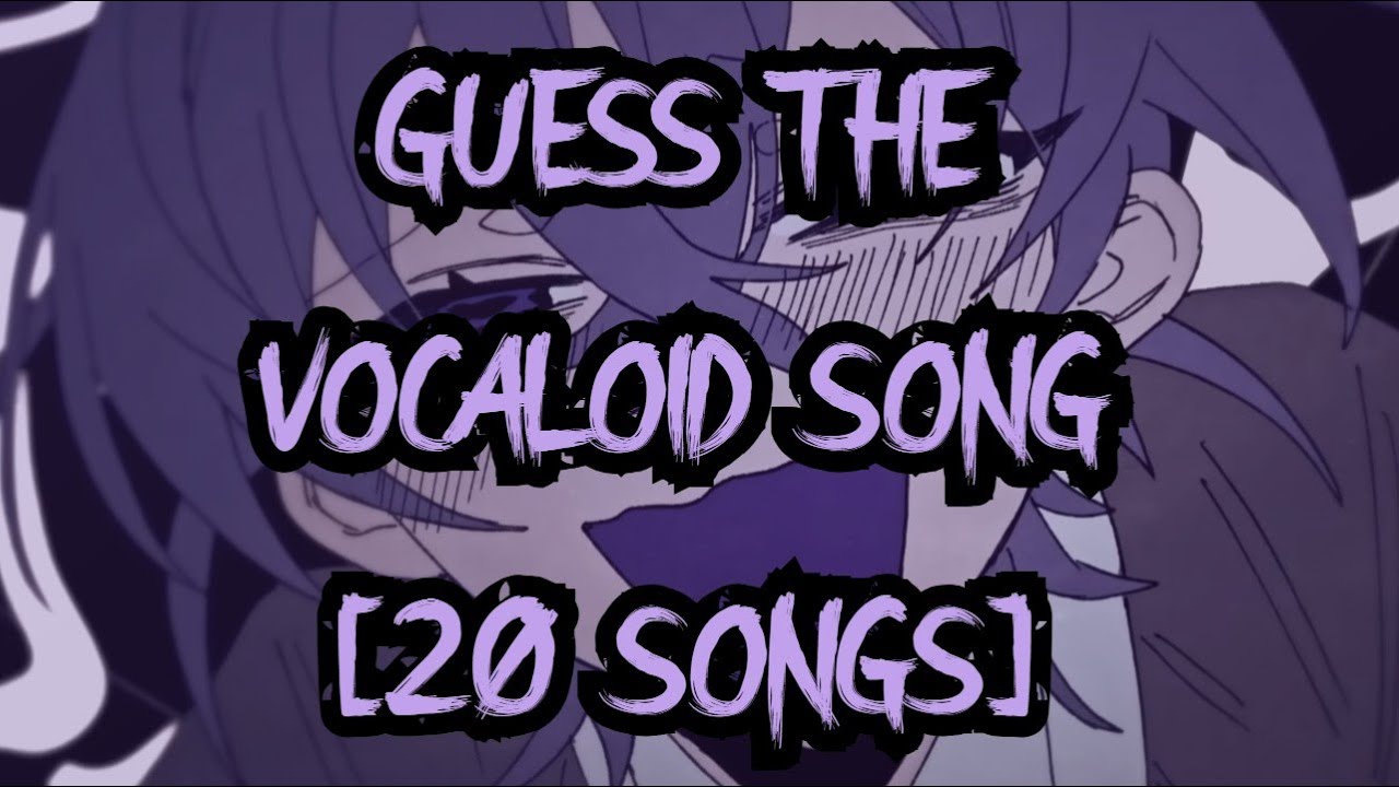 Guess the Vocaloid song #1 [20 SONGS] [RANDOM]