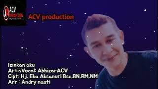 Izinkan aku , Artis Vocal _ Abhizar , Cipt: Ibu hj Eka Aksanuri,Bsc,BN,RM,NM