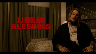 FJ OUTLAW- Bleeding (Official Music Video)