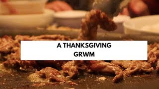 A Thanksgiving GRWM // Life Update + Mini Q&amp;A