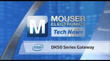 Mouser Tech News – Intel DK50 Series Gateway