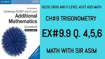 Additional Math IGCSE 0606 and O levels 4037 Ch#9.Ex 9.9 Q.4,5,6 .Lecture #147.Further Trigonometry