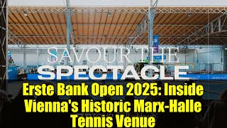 Erste Bank Open 2025: Inside Vienna's Historic Marx-Halle Tennis Venue | ATP Tour Update