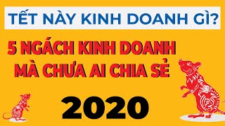 Tết Này Kinh Doanh Gì 2020?