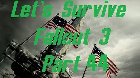 Lets Survive Modded Fallout 3 Part 44