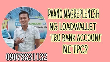 PAANO MAGREPLENISH NG LOAD WALLET KAY TPC TRU BANK (TELEPRENEUR CORP)(TAGALOG)