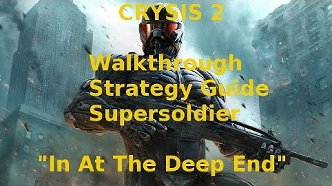 Crysis 2 Walkthrough Strategy Guide Supersoldier "In At The Deep End" With Commentary