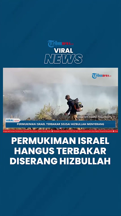 Serangan Dahsyat Roket & Rudal Hizbullah Buat Permukiman Israel Utara Terbakar, Konflik Makin Meluas