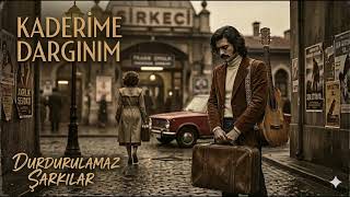 Kaderi̇me Darginim - Söz Müzik Durdurulamaz Şarkilar