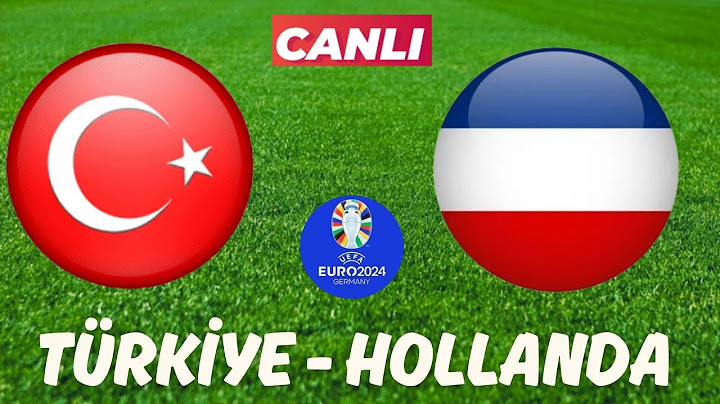 TÜRKİYE HOLLANDA MAÇI CANLI İZLE