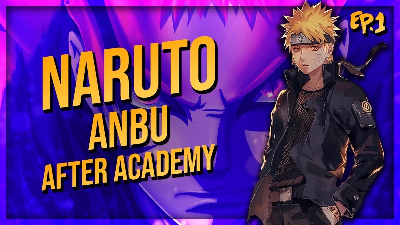 What if Naruto became Anbu after Academy (Part 1)