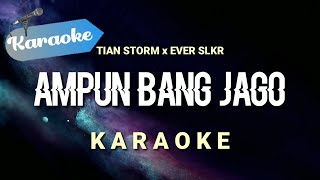 [Karaoke] AMPUN BANG JAGO - Tian storm ft. Ever slkr | (Karaoke)