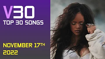 Top 30 Songs of the Week | November 17, 2022 | V30