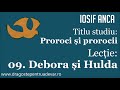 Iosif Anca - Debora și Hulda (Proroci și prorocii 9/15)