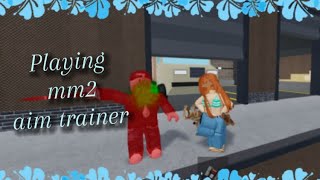 Playing mm2 aim trainer 💙