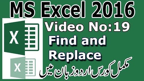 MS Excel 2016 Find and Replace  I Urdu tutorial No 19 By Muhammad Shahid