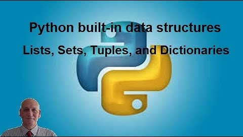 Python built in data structures - Lists Sets Tuples Dictionaries