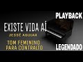 Playback - Existe Vida Aí Jessé Aguiar [ Tom Feminino ] #ComLegenda