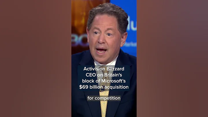 Activision Blizzard CEO on Britain's block of Microsoft's $69 billion acquisition #Shorts - DayDayNews