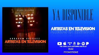 Abraham Vazquez - Artistas En Televisión (Oficial Audio)