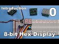 #0 - Introduction - 8-bit Hex Display