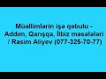 Müəllimlərin işə qəbulu - Addım, Qarışqa, İlbiz məsələləri / Rasim Aliyev (077-325-70-77)