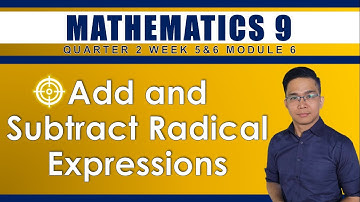 WEEK 5&6: ADDING AND SUBTRACTING RADICALS
