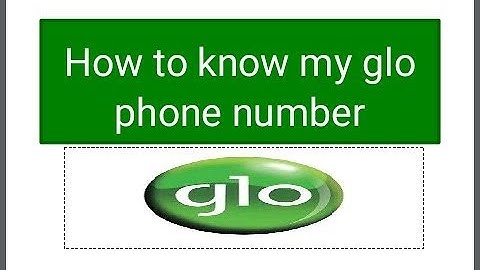 How to know my Glo Phone Number