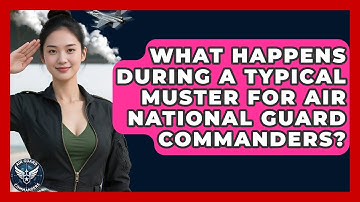 What Happens During a Typical Muster for Air National Guard Commanders? - Air Guard Commanders