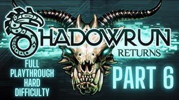 Shadowrun Returns - Part 6 Hard Difficulty Blind Playthrough