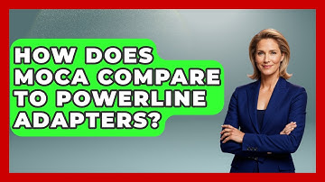 How Does MoCA Compare To Powerline Adapters? - NextGen Viewing and Audio