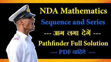SEQUENCE AND SERIES // PART-2 // NDA MATH PATHFINDER SOLUTION // SEQUENCE AND SERIES TRICKS FOR NDA