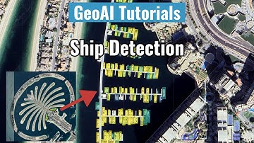 GeoAI Tutorial 9: Ship Detection From Aerial Imagery with Deep Learning and GeoAI